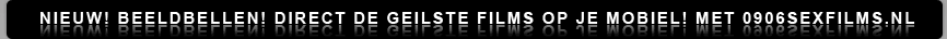 0906 sexfilms - Direct sex op je mobiel